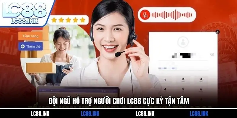 LC88 21 Đội ngũ hỗ trợ người chơi LC88 cực kỳ tận tâm