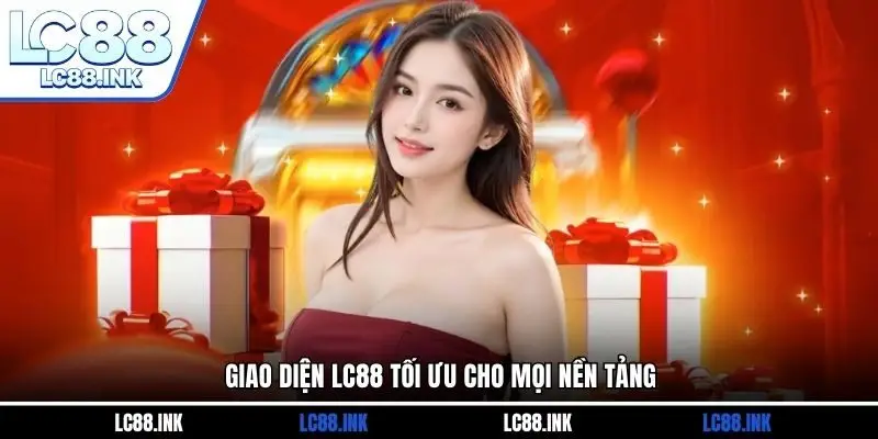 LC88 19 Giao diện LC88 tối ưu cho mọi nền tảng