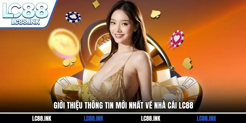 LC88 16 Giới thiệu thông tin mới nhất về nhà cái LC88